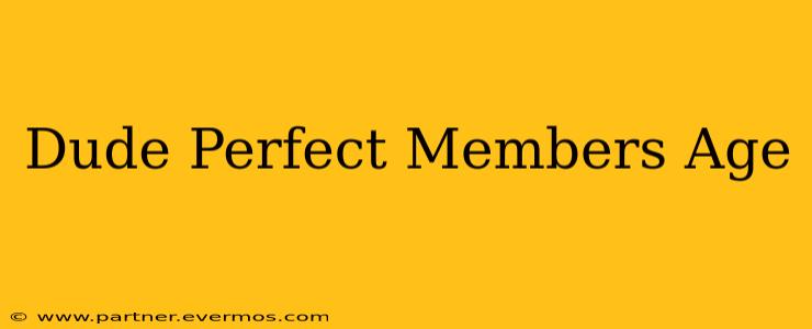 Dude Perfect Members Age
