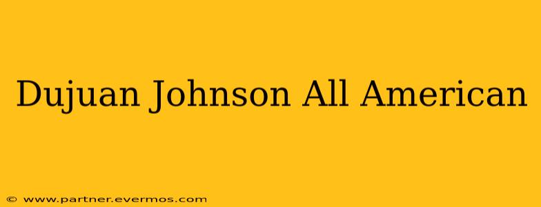 Dujuan Johnson All American
