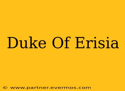 Duke Of Erisia