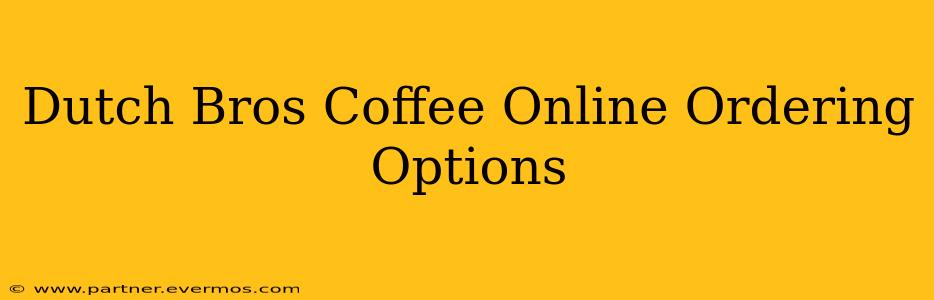 Dutch Bros Coffee Online Ordering Options