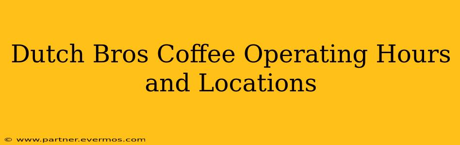 Dutch Bros Coffee Operating Hours and Locations