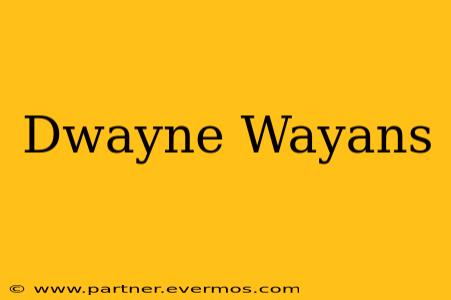 Dwayne Wayans