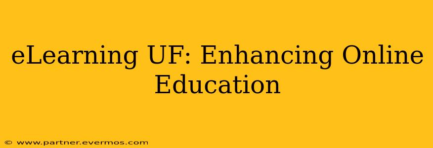 eLearning UF: Enhancing Online Education