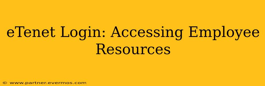 eTenet Login: Accessing Employee Resources