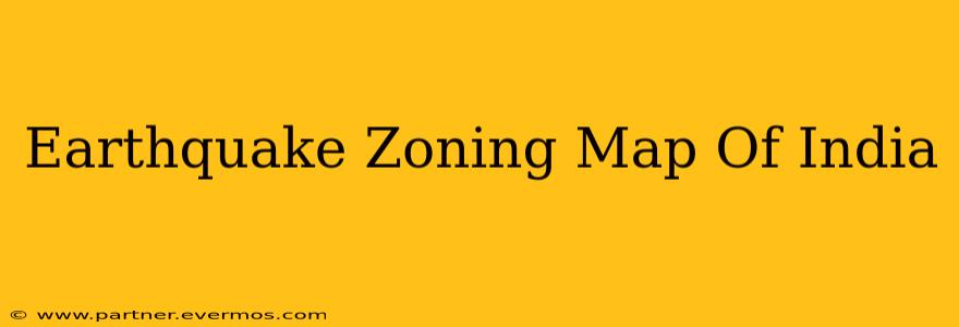 Earthquake Zoning Map Of India