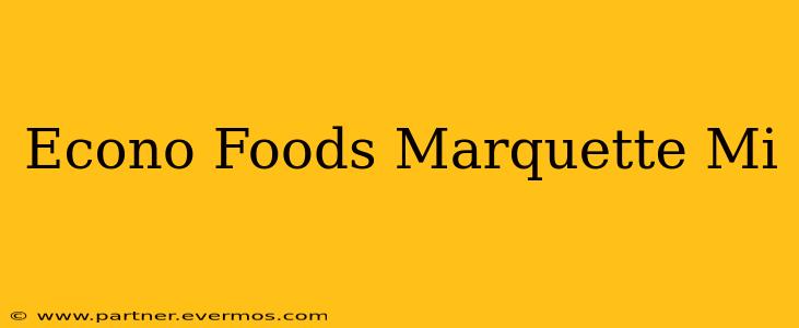 Econo Foods Marquette Mi