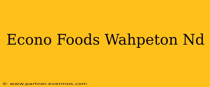 Econo Foods Wahpeton Nd