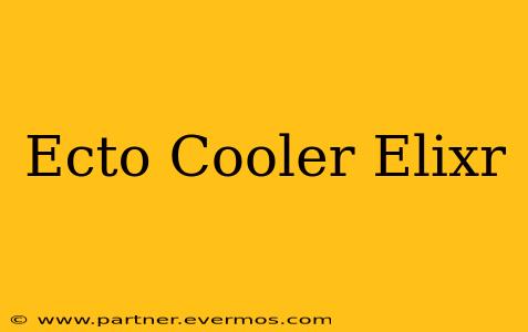 Ecto Cooler Elixr