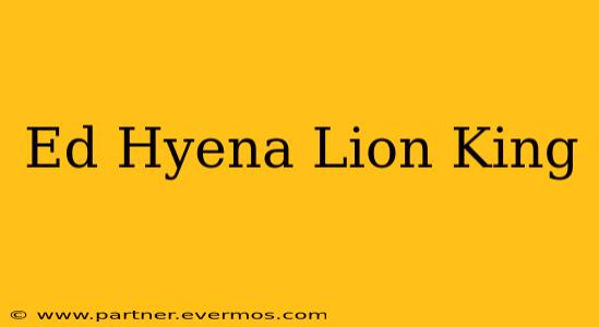 Ed Hyena Lion King