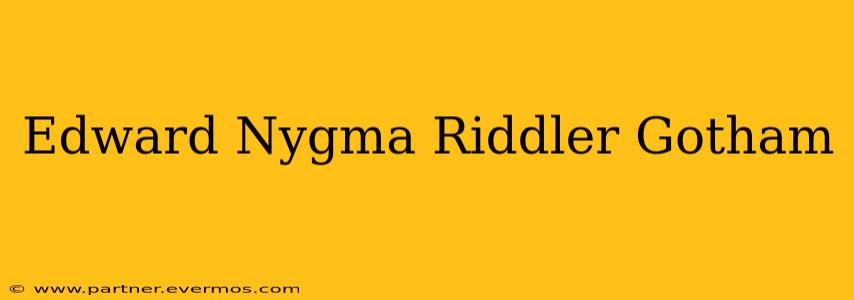 Edward Nygma Riddler Gotham