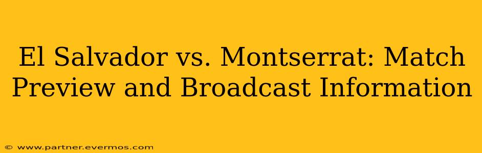 El Salvador vs. Montserrat: Match Preview and Broadcast Information