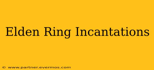 Elden Ring Incantations