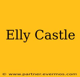 Elly Castle