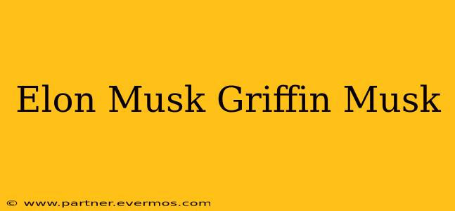 Elon Musk Griffin Musk