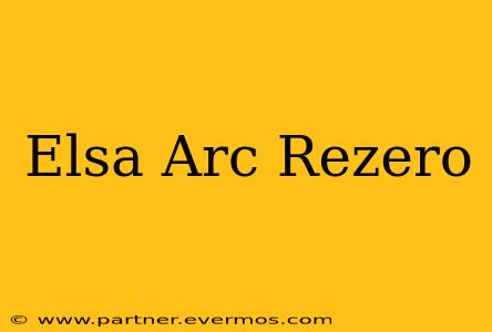 Elsa Arc Rezero