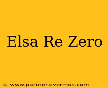 Elsa Re Zero