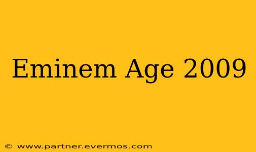 Eminem Age 2009