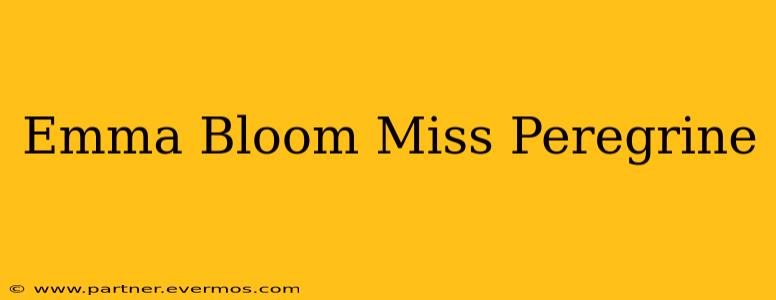 Emma Bloom Miss Peregrine