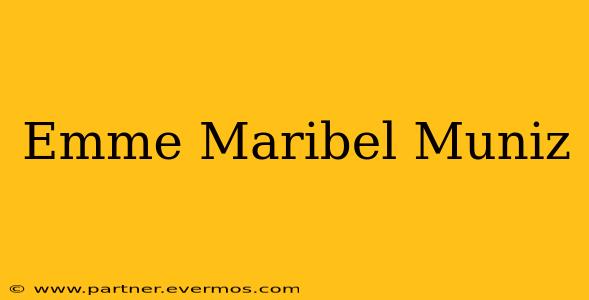 Emme Maribel Muniz
