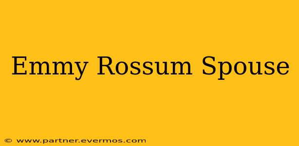 Emmy Rossum Spouse