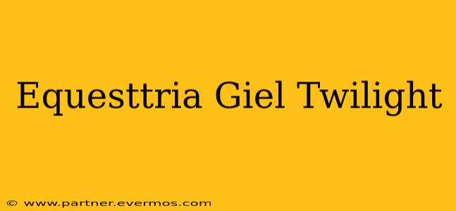 Equesttria Giel Twilight