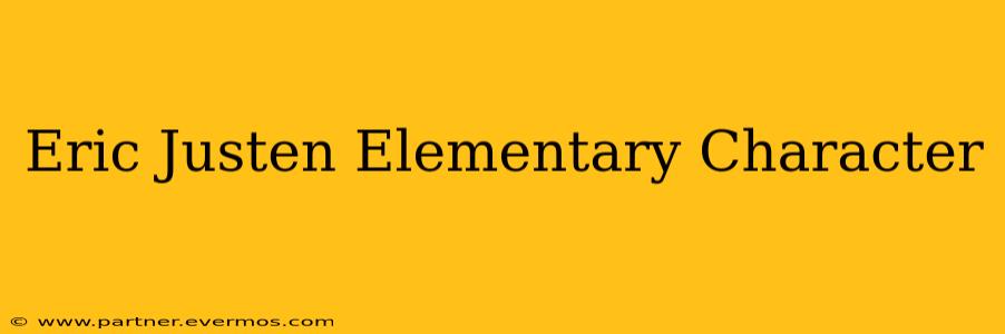 Eric Justen Elementary Character