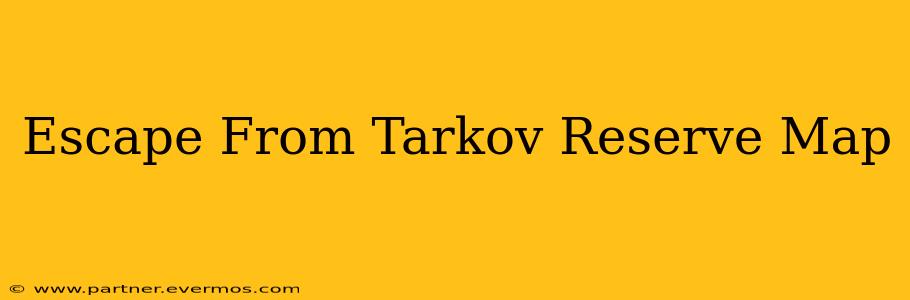 Escape From Tarkov Reserve Map