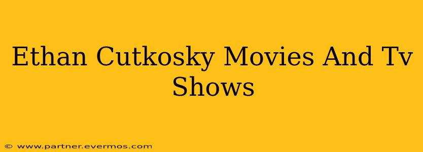 Ethan Cutkosky Movies And Tv Shows