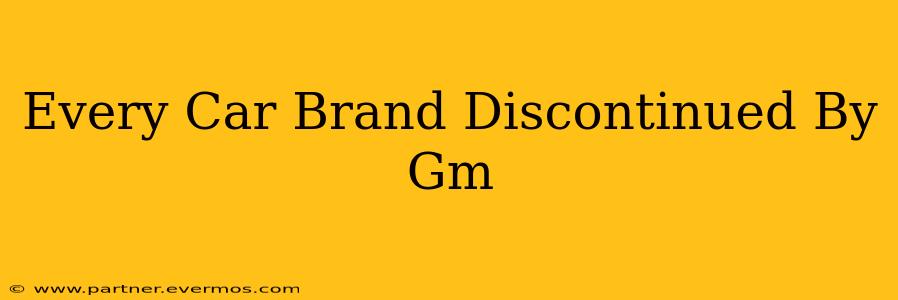 Every Car Brand Discontinued By Gm