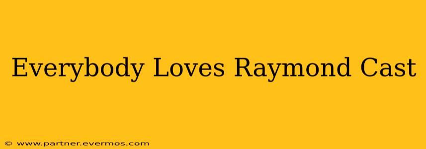 Everybody Loves Raymond Cast
