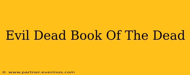 Evil Dead Book Of The Dead