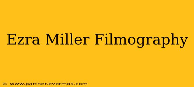 Ezra Miller Filmography