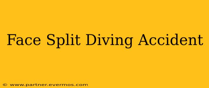 Face Split Diving Accident