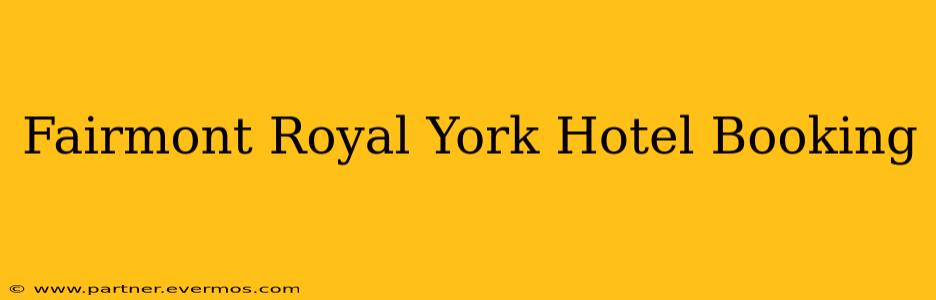 Fairmont Royal York Hotel Booking