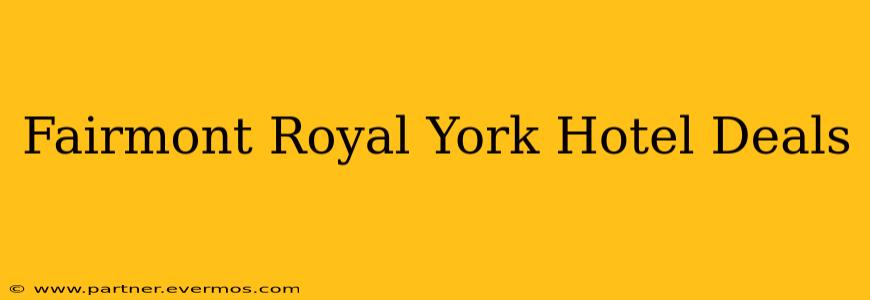 Fairmont Royal York Hotel Deals