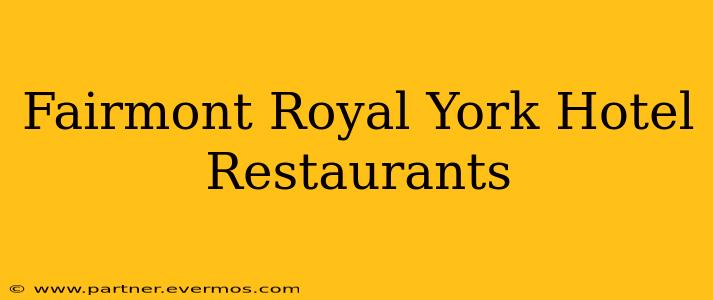 Fairmont Royal York Hotel Restaurants