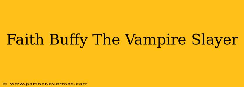 Faith Buffy The Vampire Slayer