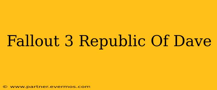 Fallout 3 Republic Of Dave