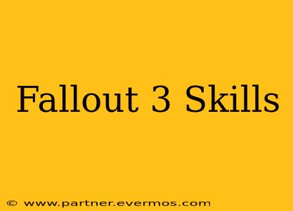 Fallout 3 Skills