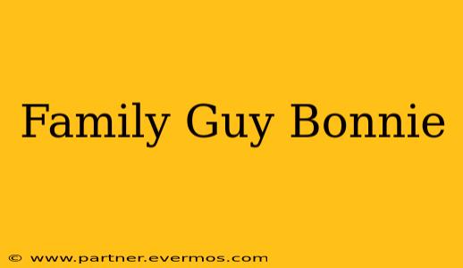 Family Guy Bonnie