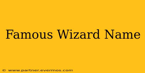 Famous Wizard Name