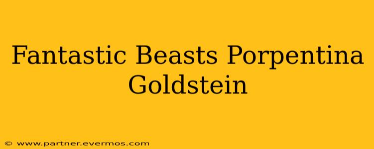 Fantastic Beasts Porpentina Goldstein