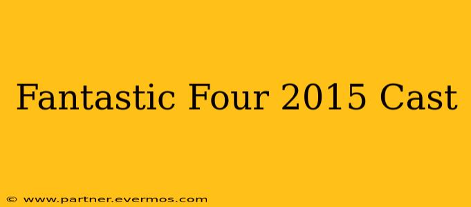 Fantastic Four 2015 Cast