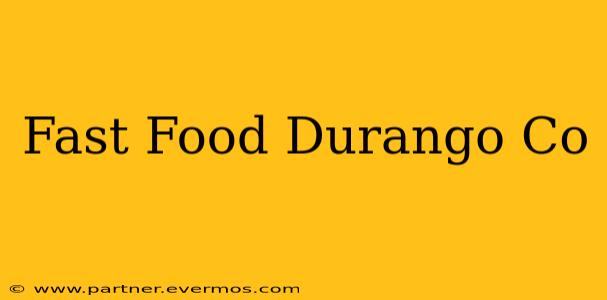 Fast Food Durango Co