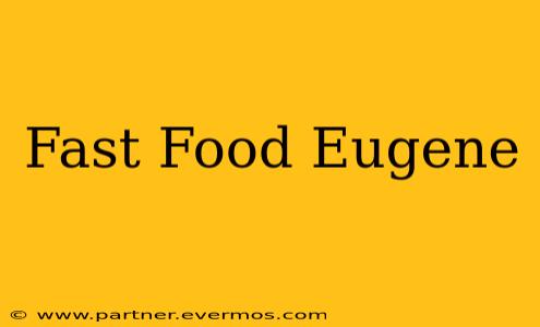 Fast Food Eugene