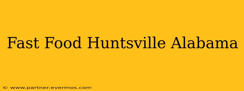 Fast Food Huntsville Alabama