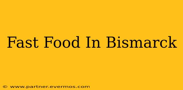 Fast Food In Bismarck