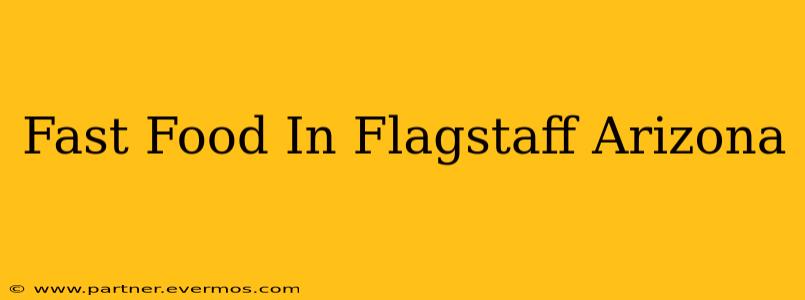 Fast Food In Flagstaff Arizona