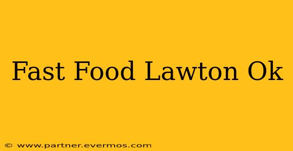 Fast Food Lawton Ok