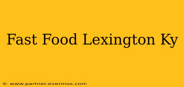 Fast Food Lexington Ky